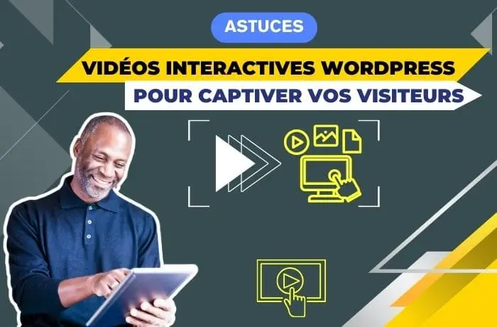 Vidéos interactives dans WordPress : 5 astuces pour captiver vos visiteurs