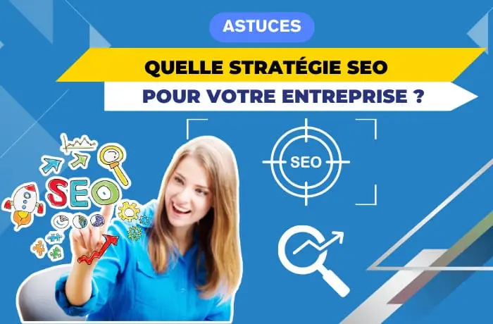 Quelle stratégie SEO pour votre entreprise en 2024 ?