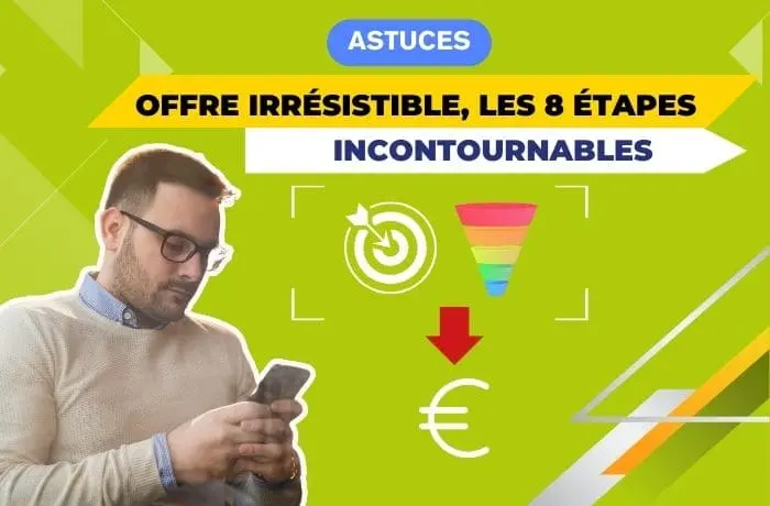 Offre irrésistible, les 8 étapes incontournables