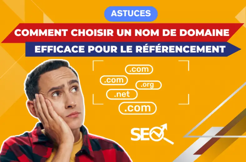 Comment choisir un nom de domaine efficace pour le référencement