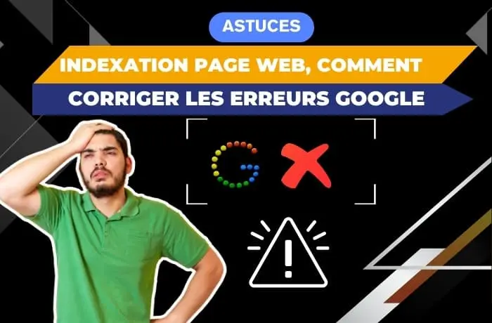Indexation des pages web : comment corriger les erreurs google