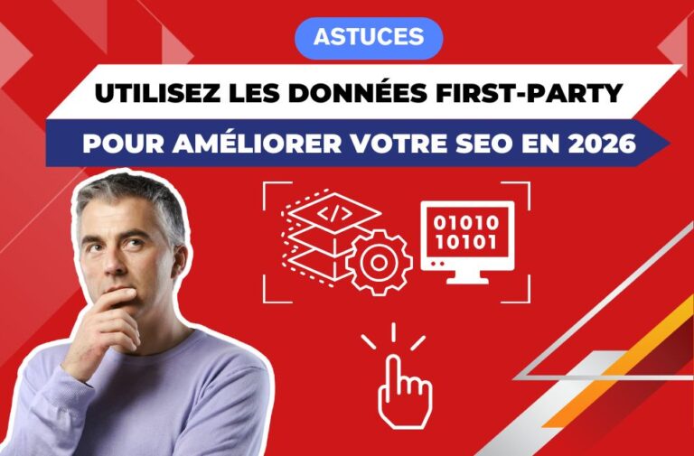 Utiliser les données first-party pour améliorer votre SEO en 2026