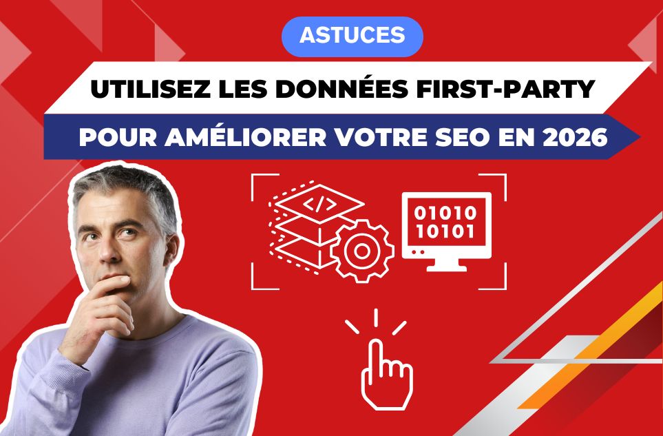Utiliser les données first-party pour améliorer votre SEO en 2026