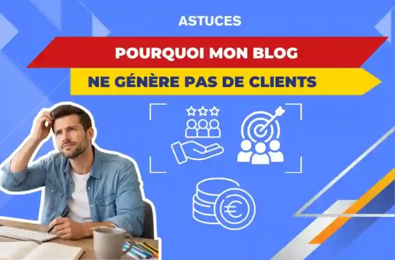 Pourquoi mon blog ne génère pas de clients