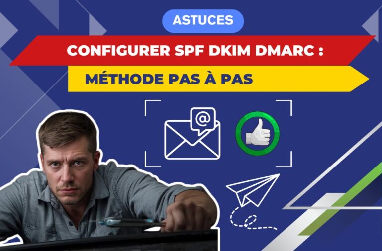Configurer SPF DKIM DMARC : méthode pas à pas