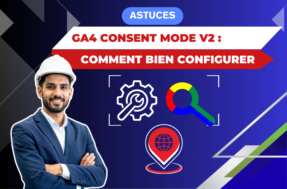 GA4 Consent Mode v2 : configurer