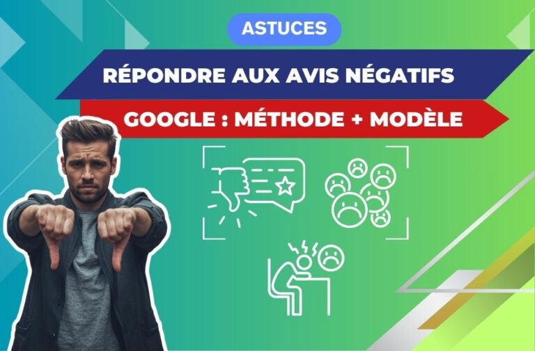 Répondre aux avis négatifs Google : méthode + modèle