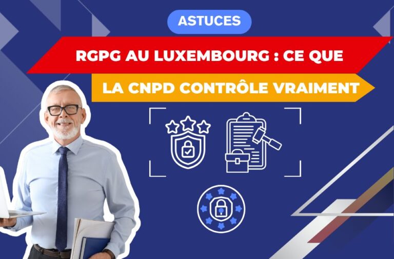 RGPD au Luxembourg : ce que la CNPD contrôle vraiment