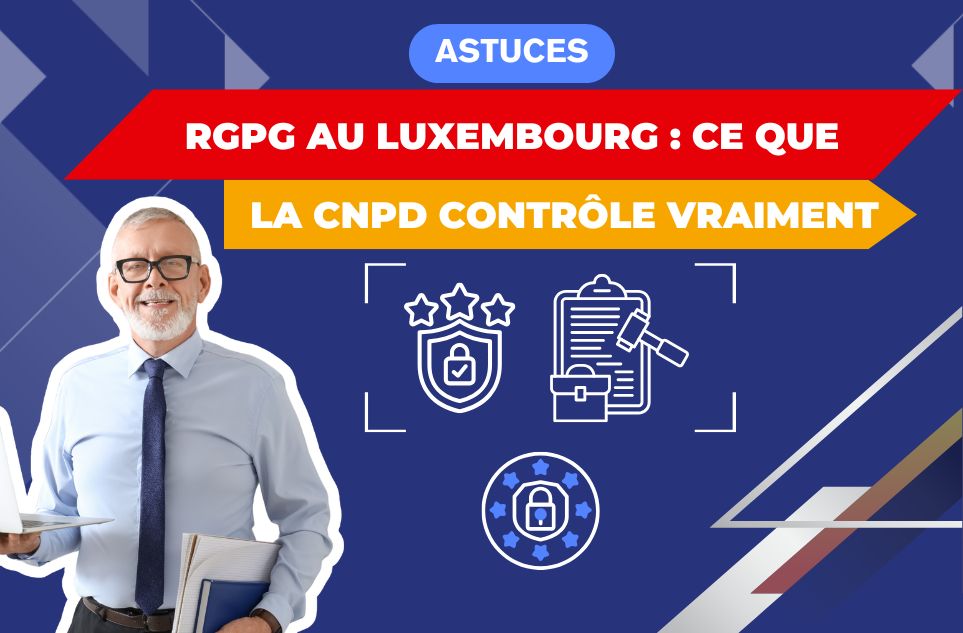 RGPD au Luxembourg : ce que la CNPD contrôle vraiment