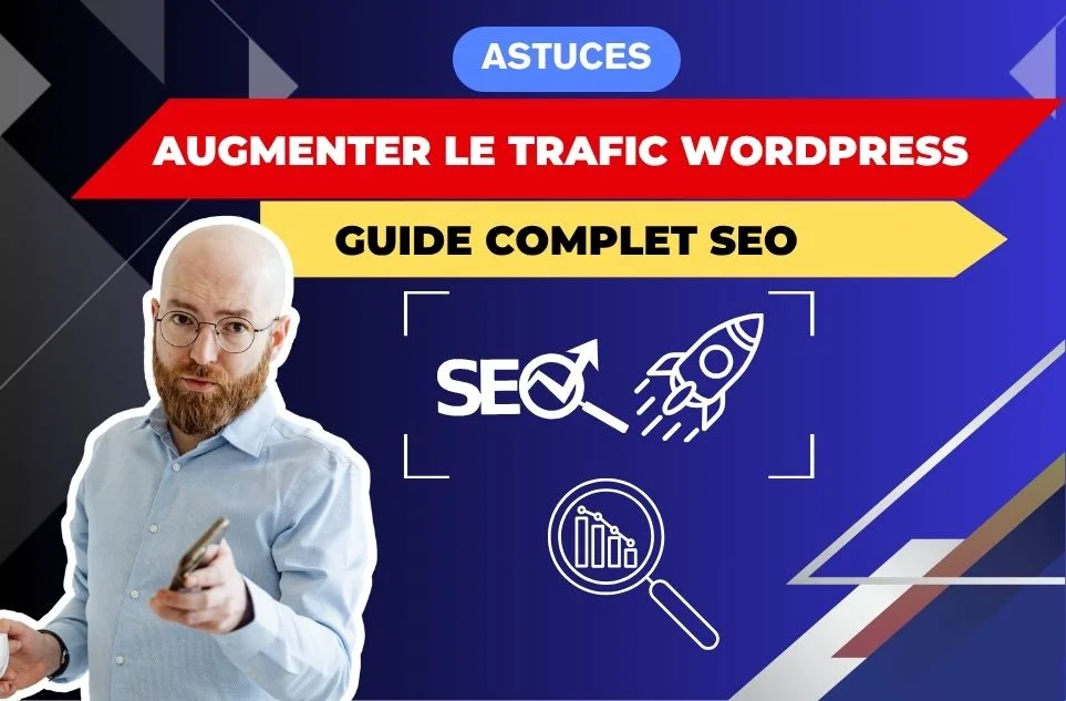 Augmenter le trafic WordPress : guide complet pour débutants