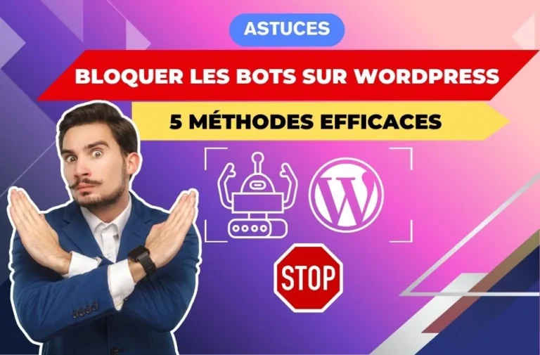 Bloquer les bots sur WordPress : 5 méthodes efficaces