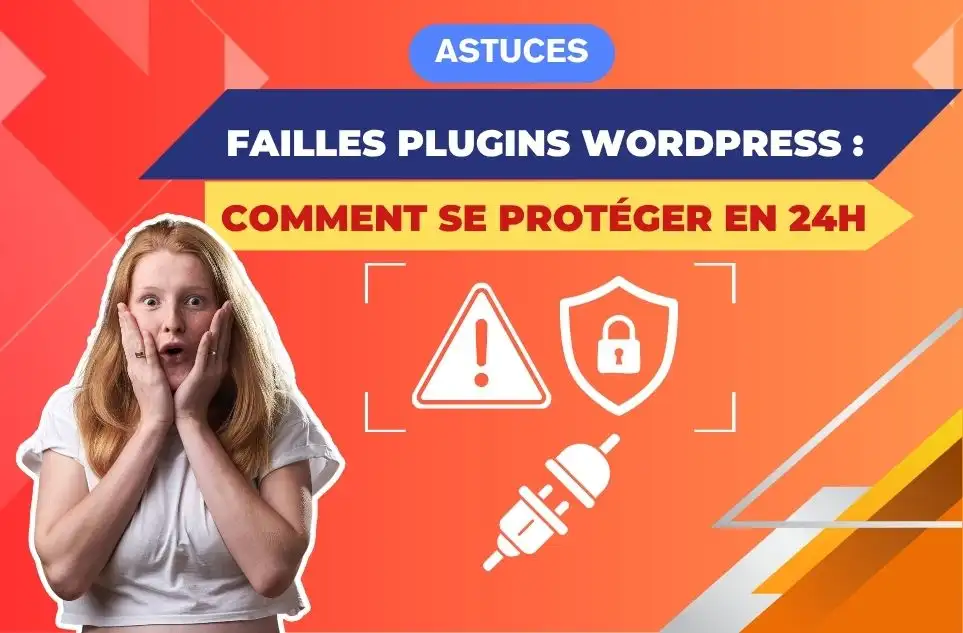 Failles plugins WordPress : comment se protéger en 24h