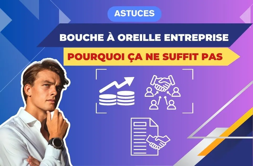 Bouche à oreille entreprise : pourquoi ça ne suffit pas