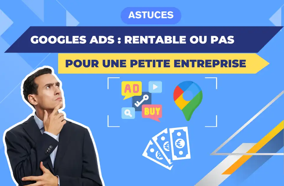 Google Ads : rentable ou pas pour une petite entreprise ?